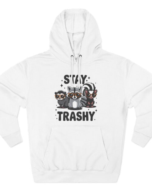 Stay Trashy – Three-Panel Fleece Hoodie
